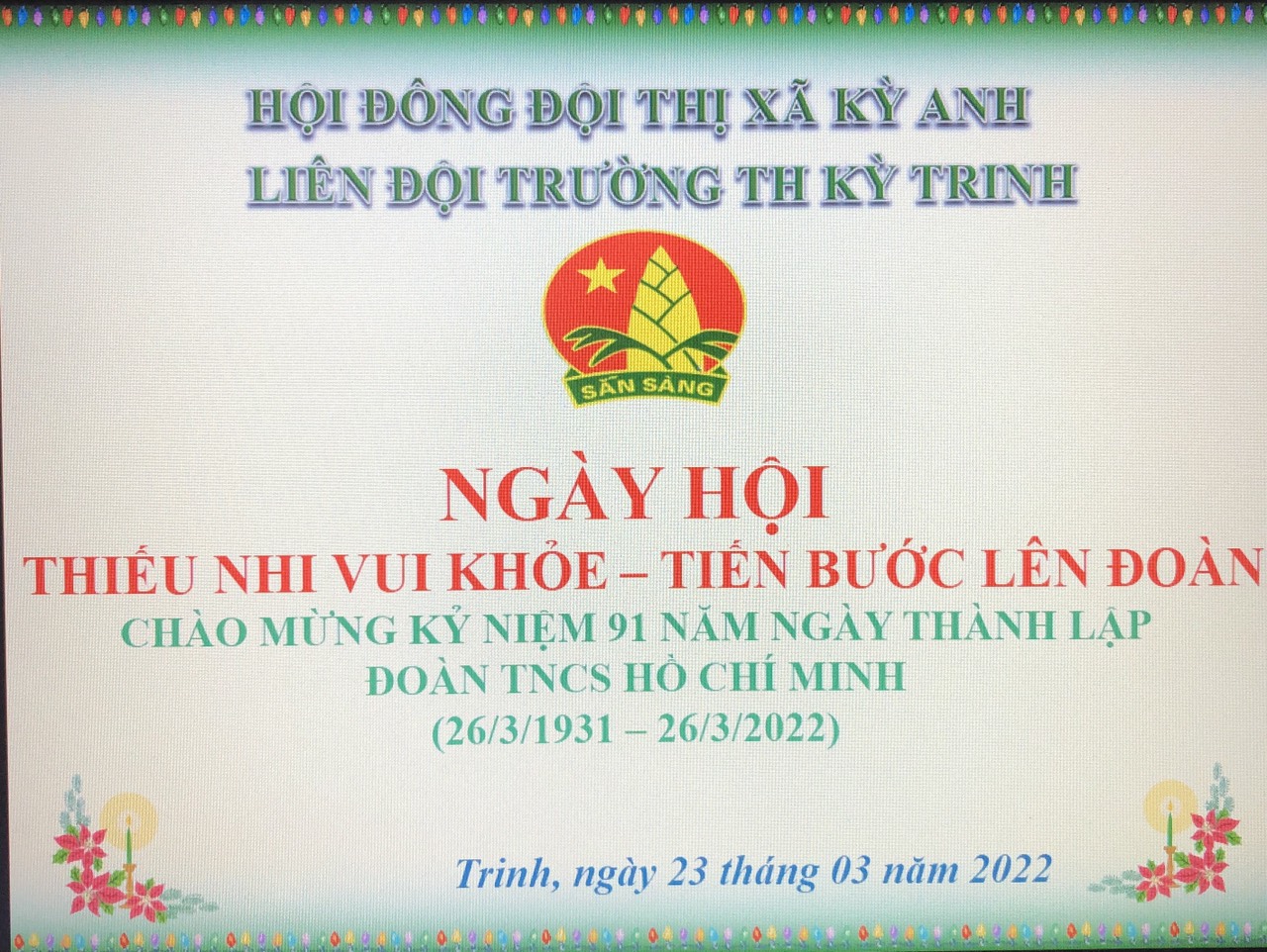 Liên Đội Trường Tiểu Học Kỳ Trinh chào mừng kỷ niệm 91 năm ngày thành lập đoàn TNCS Hồ Chí minh.