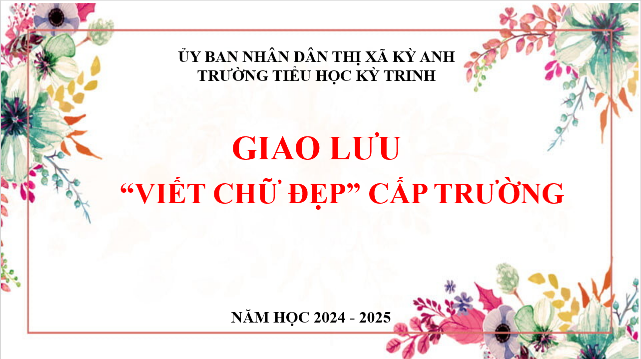 TRƯỜNG TIỂU HỌC KỲ TRINH TỔ CHỨC GIAO LƯU “VIẾT CHỮ ĐẸP” CẤP TRƯỜNG NĂM HỌC 2024 – 2025